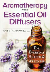 Aromatherapy With Essential Oil Diffusers - Parramore Karin (ISBN: 9780778805885)
