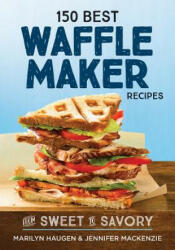 150 Best Waffle Recipes - Marilyn Haugen (ISBN: 9780778805892)