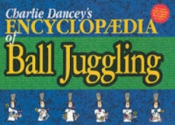 Charlie Dancey's Encyclopaedia of Ball Juggling - Charlie Dancey (1994)