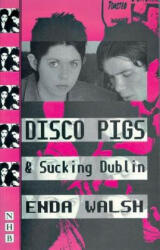 Disco Pigs & Sucking Dublin - Enda Walsh (1998)