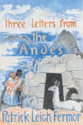 Three Letters from the Andes - Patrick Leigh Fermor (2005)