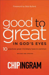 Good to Great in God's Eyes: 10 Practices Great Christians Have in Common (ISBN: 9780801019630)
