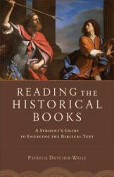 Reading the Historical Books: A Student's Guide to Engaging the Biblical Text (ISBN: 9780801048654)