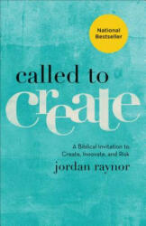 Called to Create: A Biblical Invitation to Create Innovate and Risk (ISBN: 9780801075186)