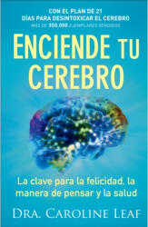 Enciende tu cerebro - La clave para la felicidad, la manera de pensar y la salud - Dr. Caroline Leaf (ISBN: 9780801076039)