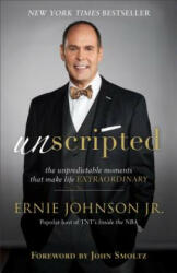 Unscripted - The Unpredictable Moments That Make Life Extraordinary - Ernie Jr Johnson (ISBN: 9780801093739)