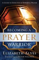 Becoming a Prayer Warrior (ISBN: 9780800797973)