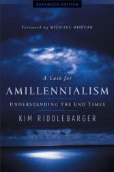 A Case for Amillennialism: Understanding the End Times (ISBN: 9780801015502)