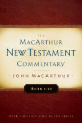 Acts 1-12 - John F. MacArthur (ISBN: 9780802407597)