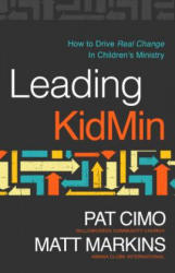 Leading Kidmin - Pat Cimo, Matt Markins, Edward Stetzer (ISBN: 9780802414649)