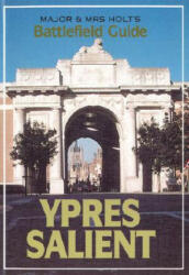 Major and Mrs. Holt's Battlefield Guide to Ypres Salient - Tonie Holt (1997)