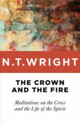 Crown and the Fire - N. T. Wright (ISBN: 9780802871794)