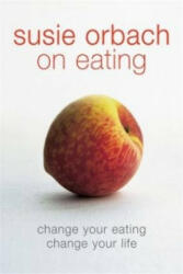 Susie Orbach on Eating - Susie Orbach (2002)