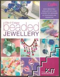 Chic and Unique Beaded Jewelry: Make Irresistible Jewelry with a Dozen Top Deigners as Your Guides and Inspiration (2007)