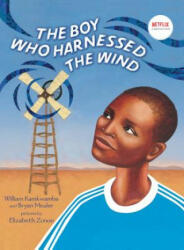 The Boy Who Harnessed the Wind - William Kamkwamba, Bryan Mealer, Elizabeth Zunon (ISBN: 9780803735118)