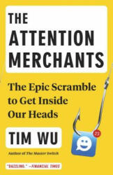 Attention Merchants - Tim Wu (ISBN: 9780804170048)