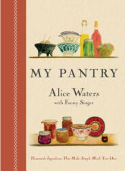 My Pantry - Alice Waters (ISBN: 9780804185288)