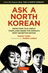 Ask a North Korean: Defectors Talk about Their Lives Inside the World's Most Secretive Nation (ISBN: 9780804849333)