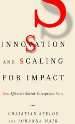 Innovation and Scaling for Impact: How Effective Social Enterprises Do It (ISBN: 9780804797344)