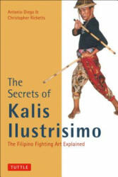 Secrets of Kalis Ilustrisimo - Antonio Diego, Christopher Ricketts (ISBN: 9780804831451)