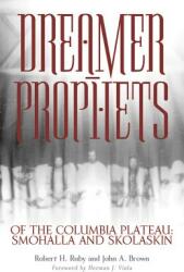Dreamer-Prophets of the Columbia Plateau Volume 191: Smohalla and Skolaskin (ISBN: 9780806134307)