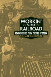 Workin' on the Railroad: Reminiscences from the Age of Steam (ISBN: 9780806135250)