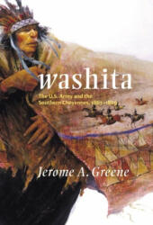 Washita: The U. S. Army and the Southern Cheyennes 1867-1869 (ISBN: 9780806138855)