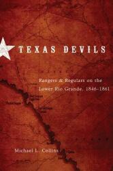 Texas Devils: Rangers and Regulars on the Lower Rio Grande 1846-1861 (ISBN: 9780806141329)