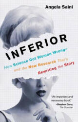 Inferior: How Science Got Women Wrong-And the New Research That's Rewriting the Story (ISBN: 9780807010037)