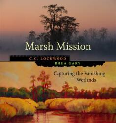 Marsh Mission: Capturing the Vanishing Wetlands - C. C. Lockwood, Rhea Gary (ISBN: 9780807130964)