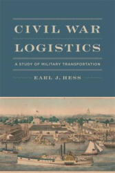 Civil War Logistics - Earl J. Hess (ISBN: 9780807167502)