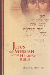 Jesus the Messiah in the Hebrew Bible - EugenJ Pentiuc (ISBN: 9780809143467)