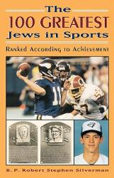 The 100 Greatest Jews in Sports: Ranked According to Achievement (ISBN: 9780810847750)