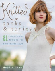 Knitted Tanks & Tunics - Angela Hahn (ISBN: 9780811717977)
