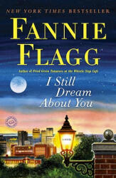 I Still Dream About You - Fannie Flagg (ISBN: 9780812977165)