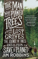 The Man Who Planted Trees - Jim Robbins (ISBN: 9780812981292)