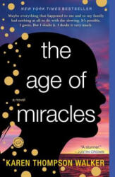 The Age of Miracles - Karen Thompson Walker (ISBN: 9780812982947)