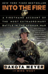 Into the Fire: A Firsthand Account of the Most Extraordinary Battle in the Afghan War (ISBN: 9780812983616)