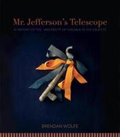 Mr. Jefferson's Telescope: A History of the University of Virginia in One Hundred Objects (ISBN: 9780813940106)