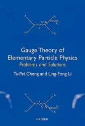 Gauge Theory of Elementary Particle Physics: Problems and Solutions - Chen Ta-Pei (2000)