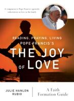 Reading Praying Living Pope Francis's the Joy of Love: A Faith Formation Guide (ISBN: 9780814645550)