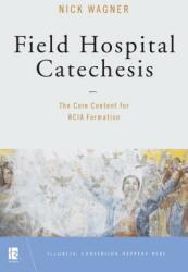 Field Hospital Catechesis: The Core Content for Rcia Formation (ISBN: 9780814644669)