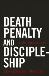 Death Penalty and Discipleship - David Matzko McCarthy (ISBN: 9780814648094)