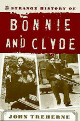 The Strange History of Bonnie and Clyde (ISBN: 9780815411062)