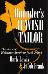 Himmler's Jewish Tailor: The Story of Holocaust Survivor Jacob Frank (ISBN: 9780815606062)