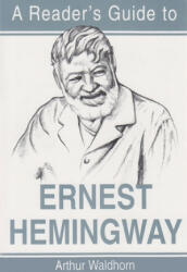 Reader's Guide to Ernest Hemingway - Arthur Waldhorn (ISBN: 9780815629504)