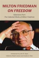 Milton Friedman on Freedom: Selections from the Collected Works of Milton Friedman (ISBN: 9780817920340)