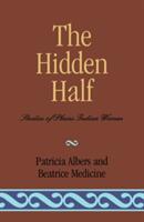 The Hidden Half: Studies of Plains Indian Women (ISBN: 9780819129574)