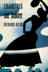 Cigarettes Are Sublime - Richard Klein, Richard Klein, Klein (ISBN: 9780822316411)