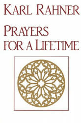 Prayers for a Lifetime - Karl Rahner (ISBN: 9780824507305)